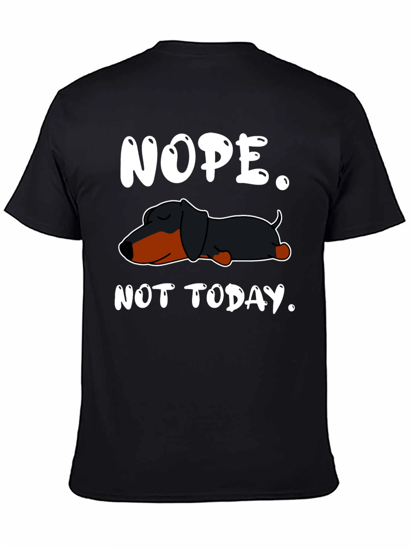 Nope. Not Today. Dachshund T-Shirt