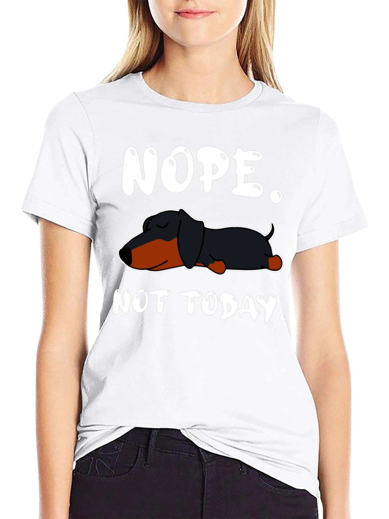 Nope. Not Today. Dachshund T-Shirt