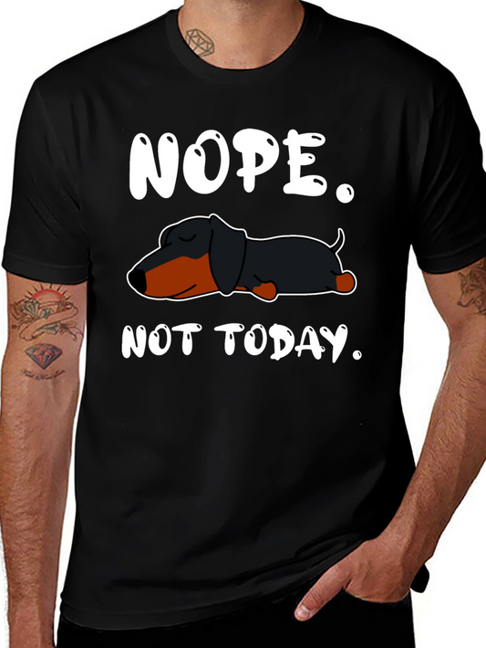 Nope. Not Today. Dachshund T-Shirt