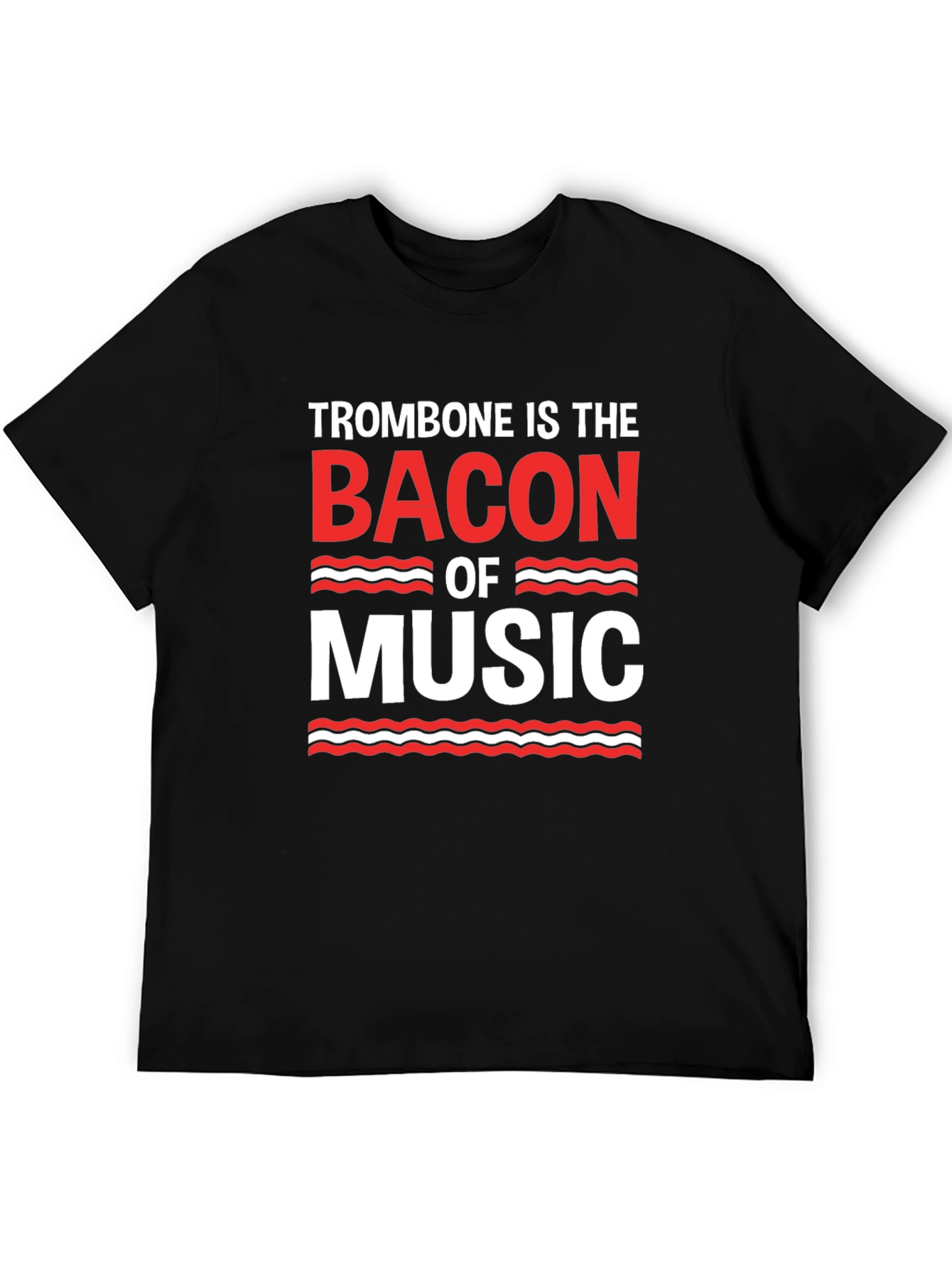 Trombone is the Bacon of Music T-Shirt - Black