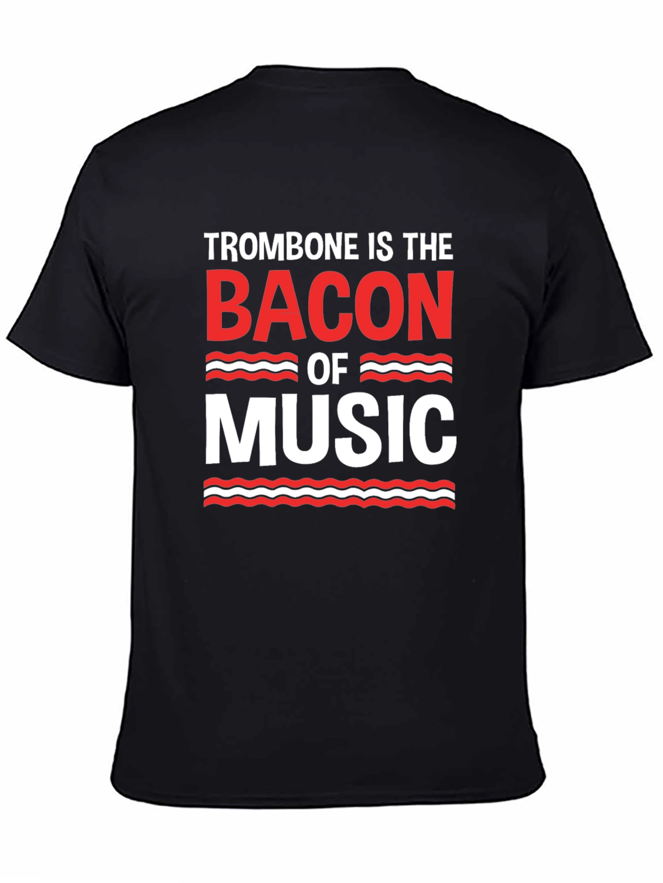 Trombone is the Bacon of Music T-Shirt - Black