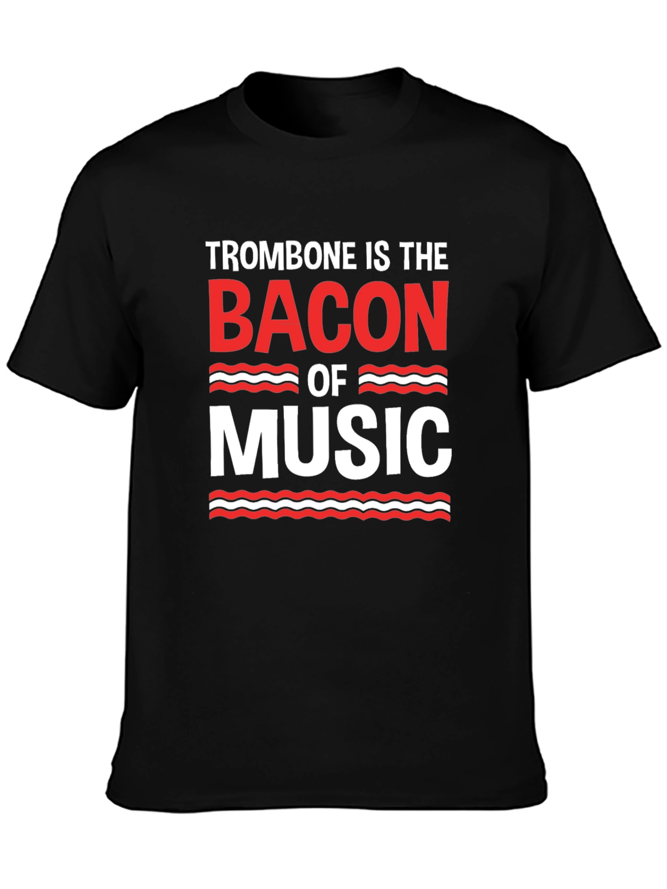 Trombone is the Bacon of Music T-Shirt - Black