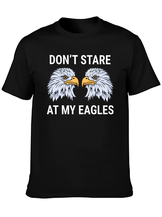 Dont Stare At My Eagles Graphic T-Shirt
