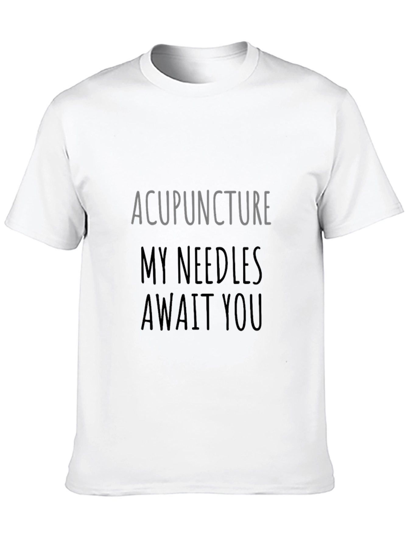 Acupuncture Needles Await You Graphic Tee