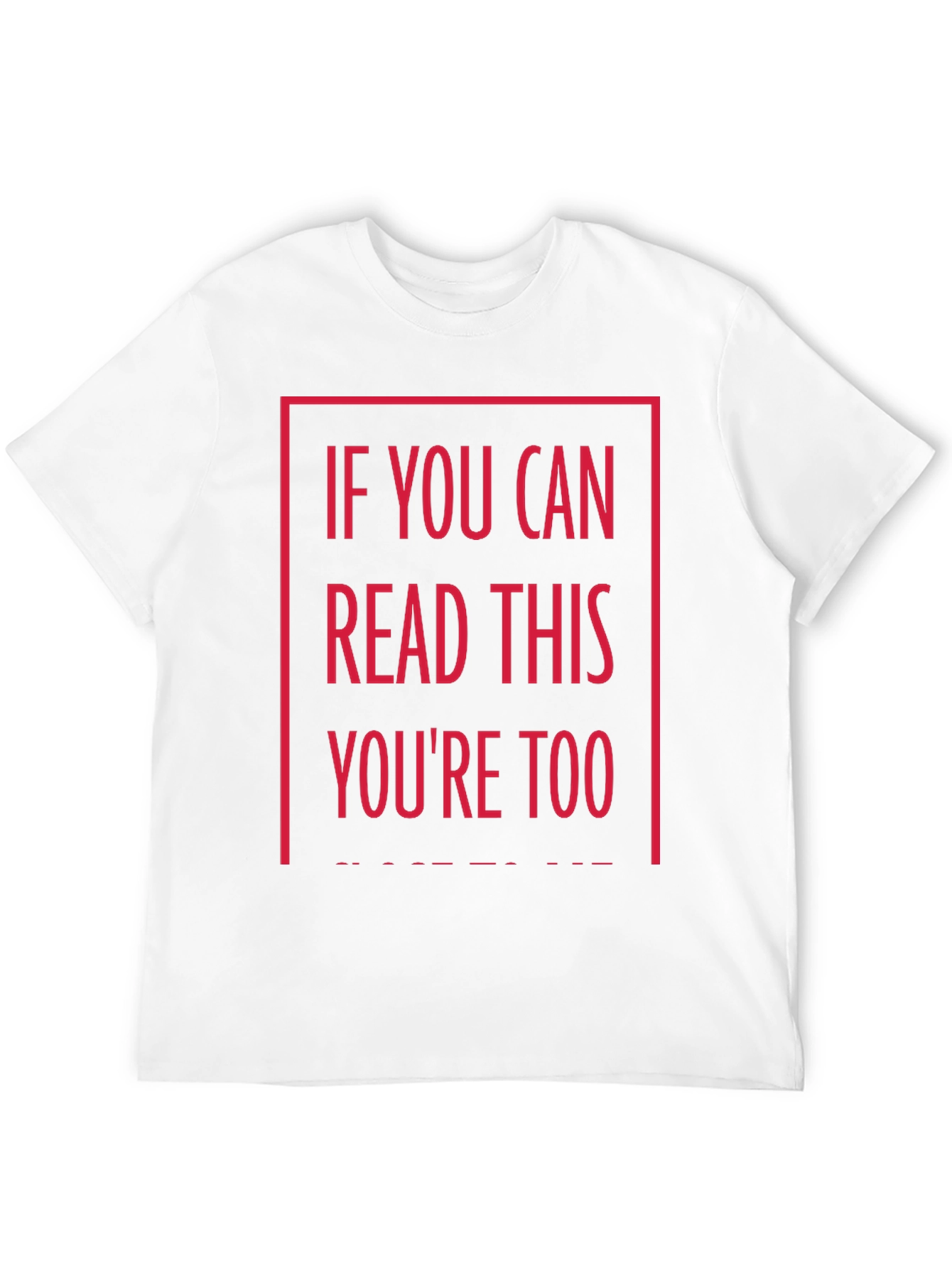 Funny Graphic T-Shirt - If You Can Read This