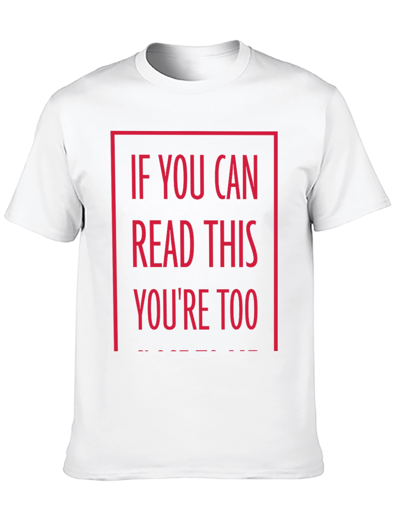 Funny Graphic T-Shirt - If You Can Read This