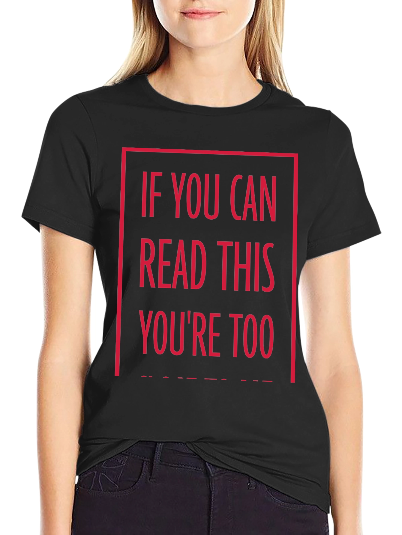 Funny Graphic T-Shirt - If You Can Read This