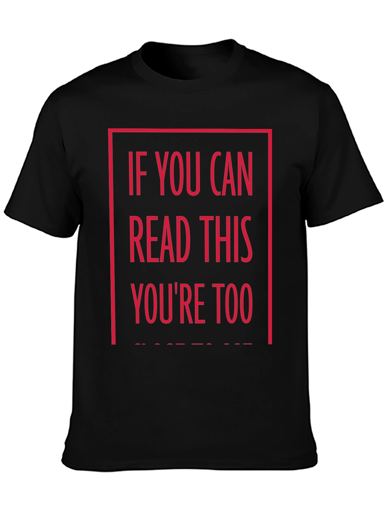 Funny Graphic T-Shirt - If You Can Read This