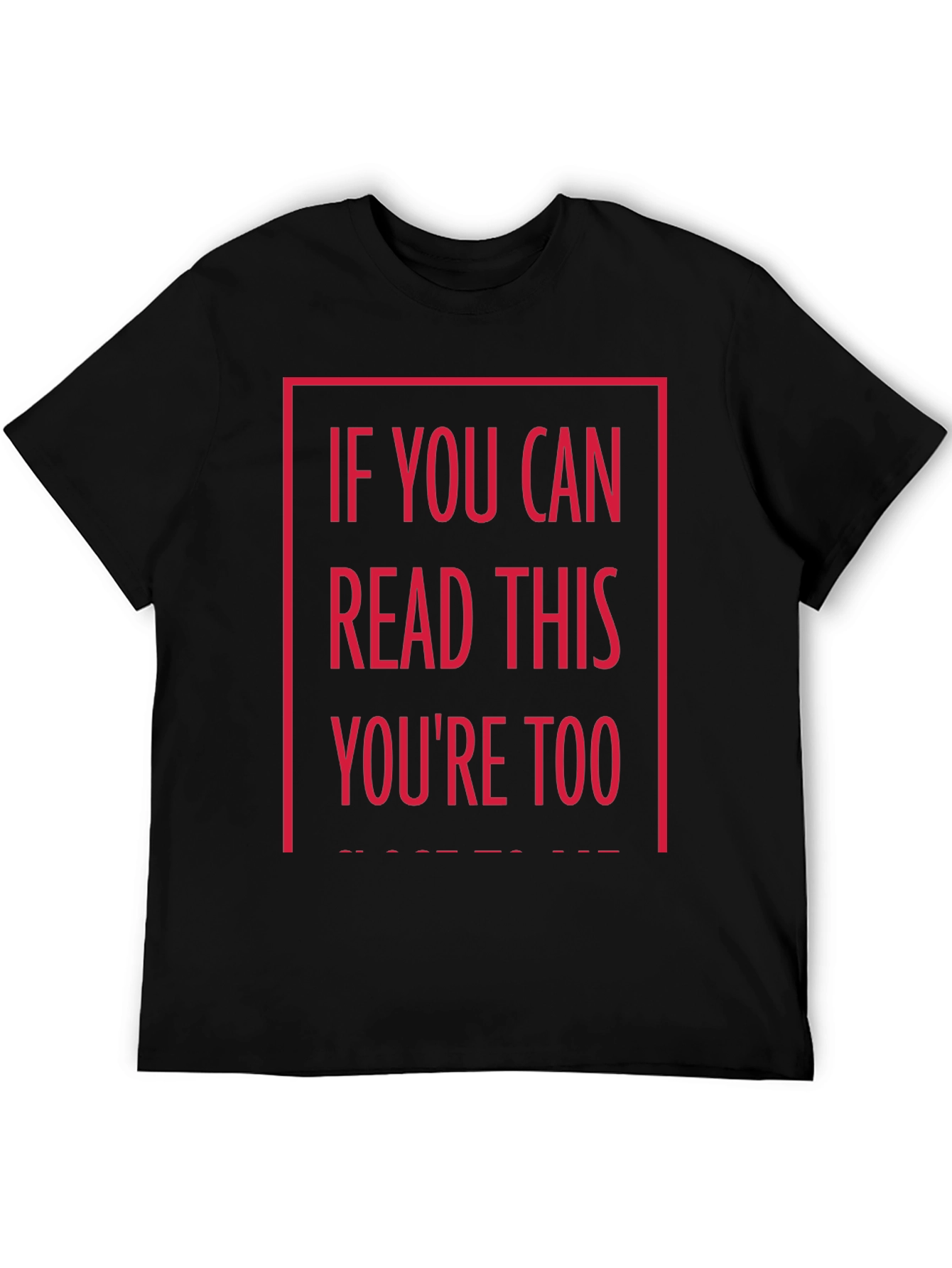 Funny Graphic T-Shirt - If You Can Read This