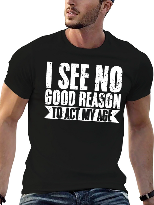 Funny I See No Good Reason Graphic T-Shirt