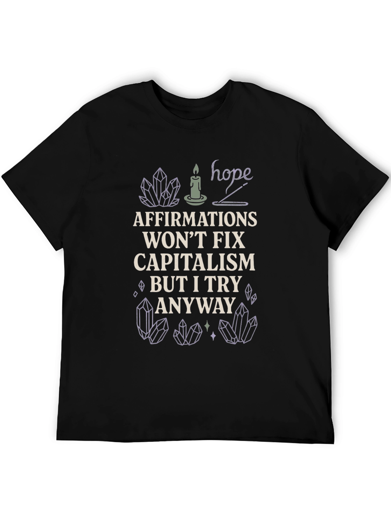 Affirmations Wont Fix Capitalism T-Shirt