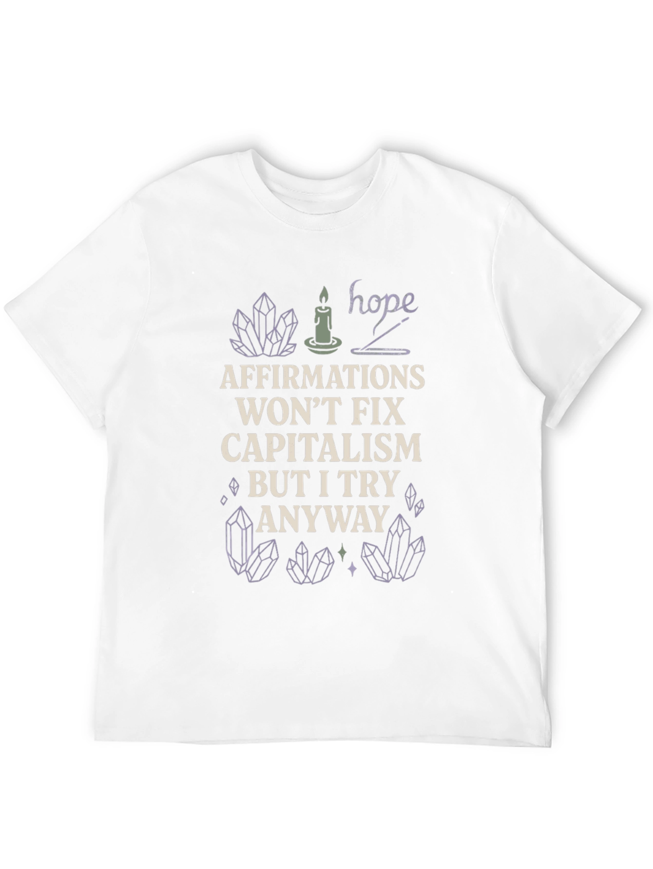 Affirmations Wont Fix Capitalism T-Shirt