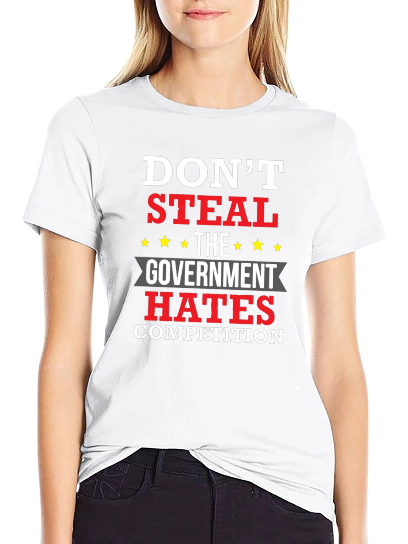 Dont Steal - The Government Hates Competition T-Shirt