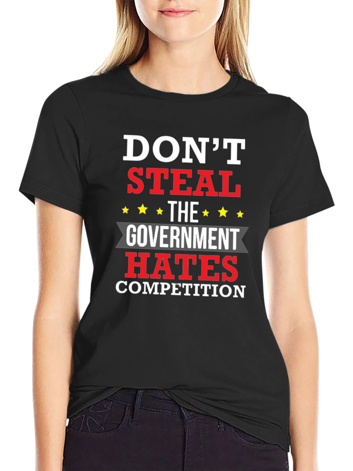 Dont Steal - The Government Hates Competition T-Shirt