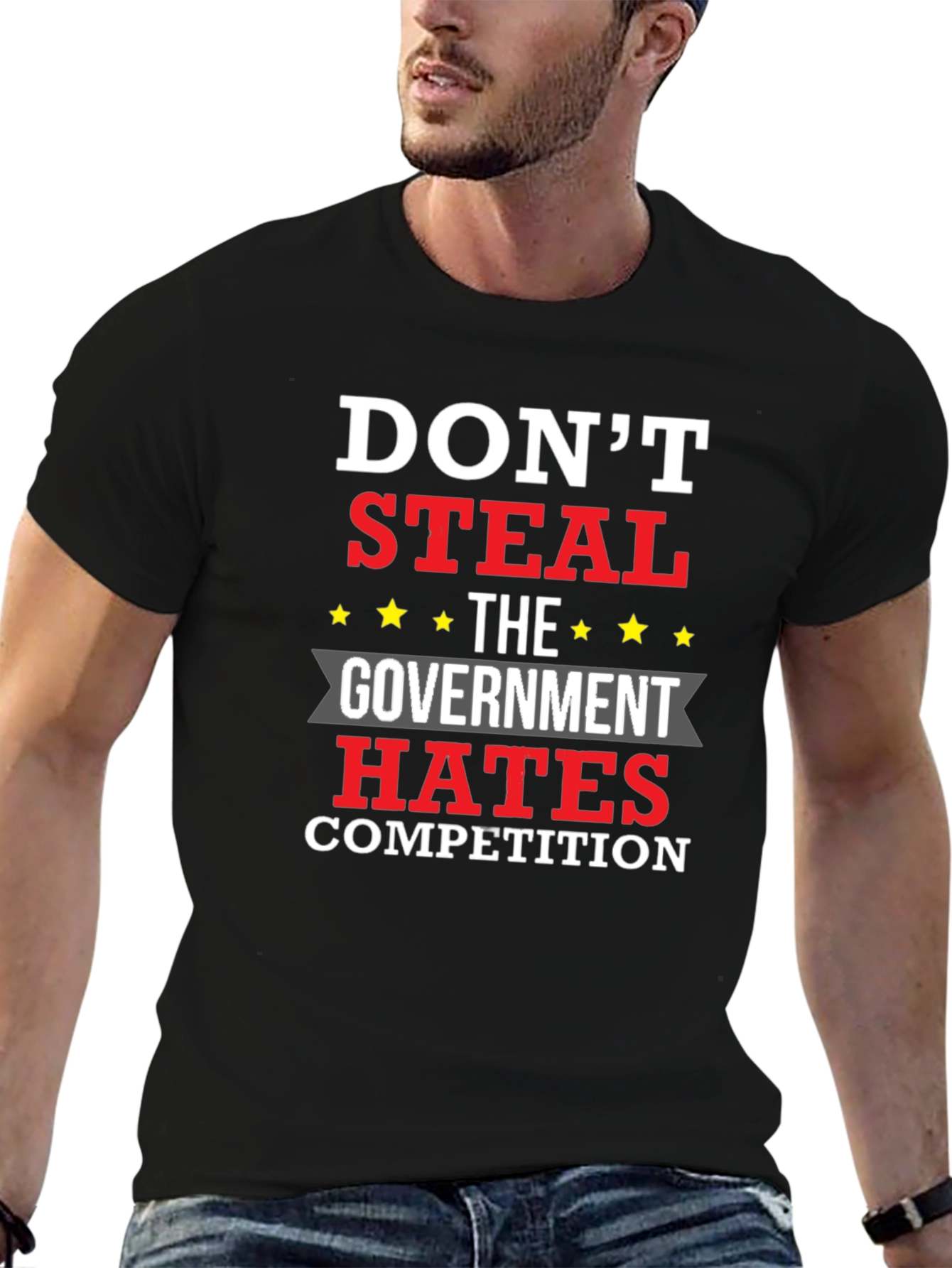 Dont Steal - The Government Hates Competition T-Shirt