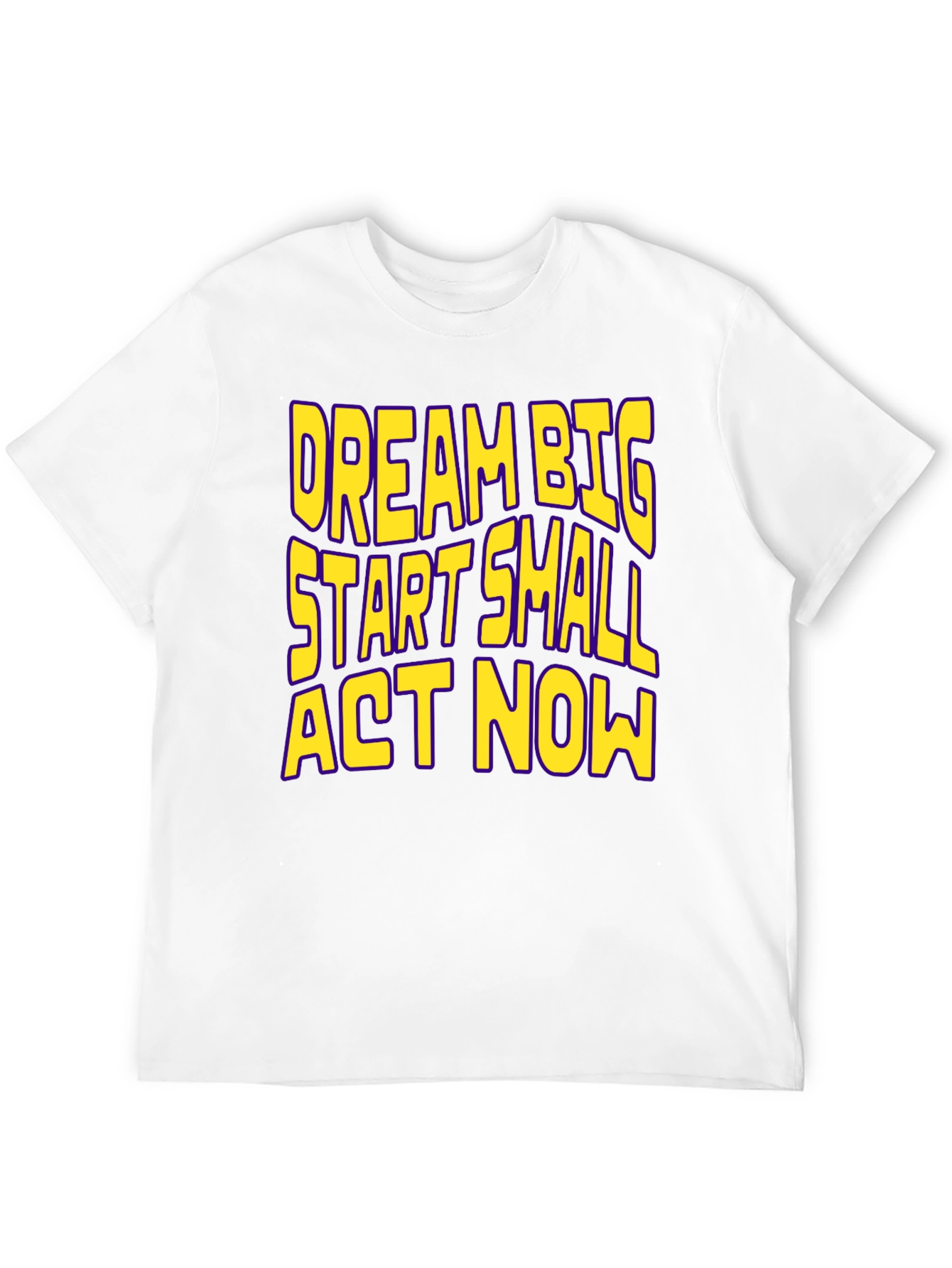 Dream Big Start Small Act Now Motivational T-Shirt