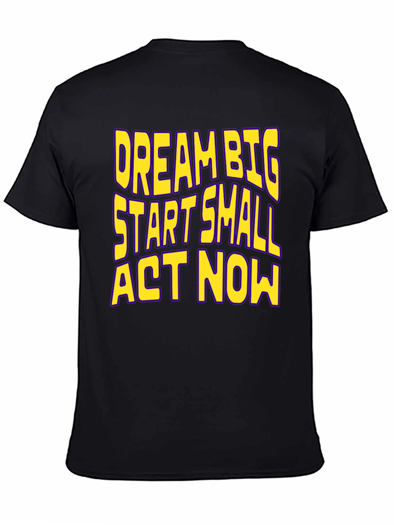 Dream Big Start Small Act Now Motivational T-Shirt