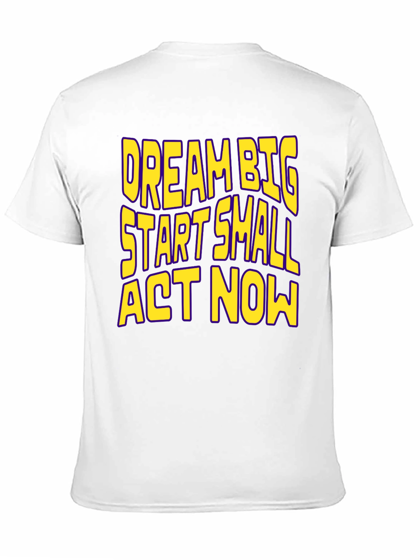 Dream Big Start Small Act Now Motivational T-Shirt
