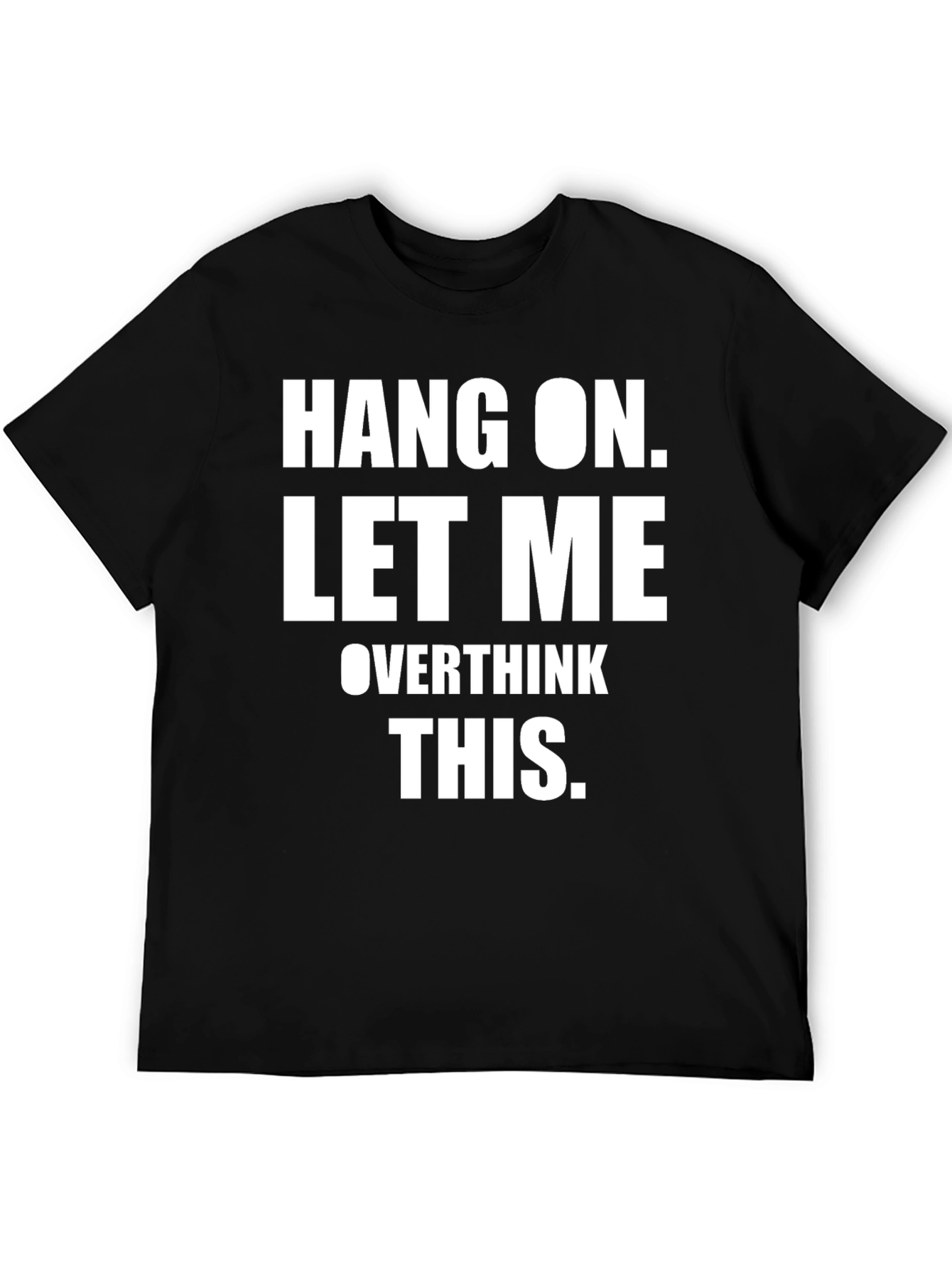 Hang On Let Me Overthink This T-Shirt