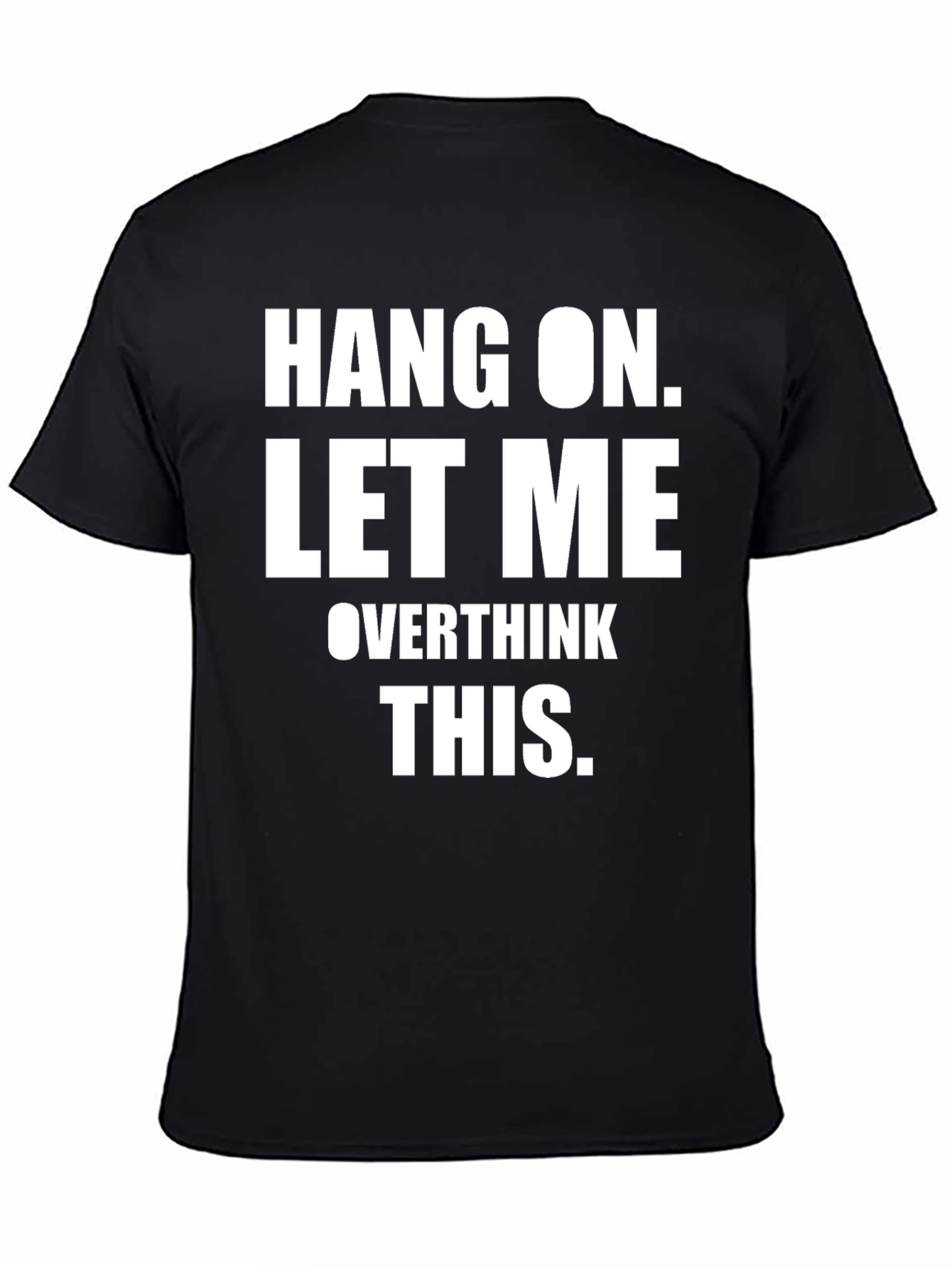 Hang On Let Me Overthink This T-Shirt