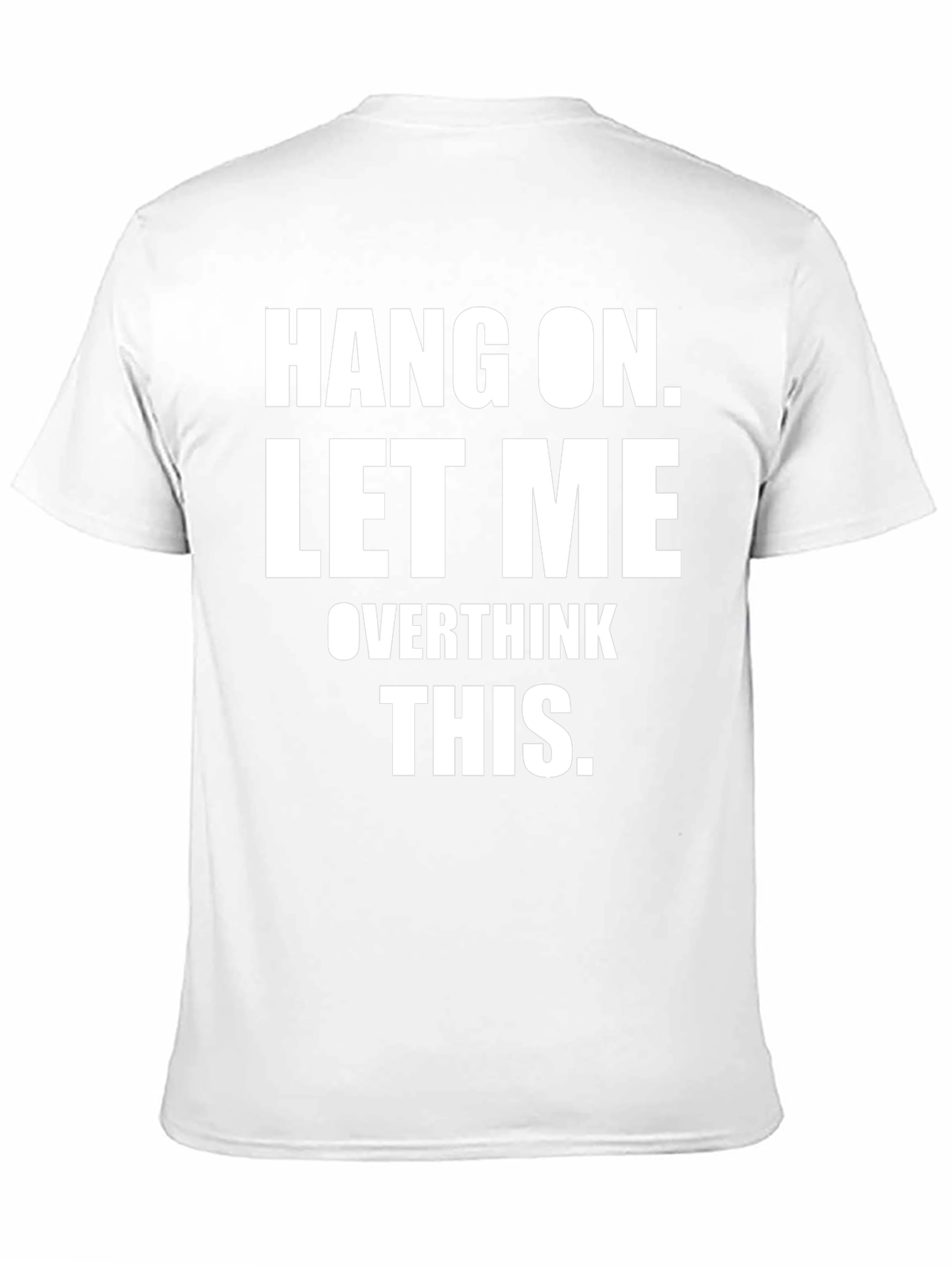 Hang On Let Me Overthink This T-Shirt