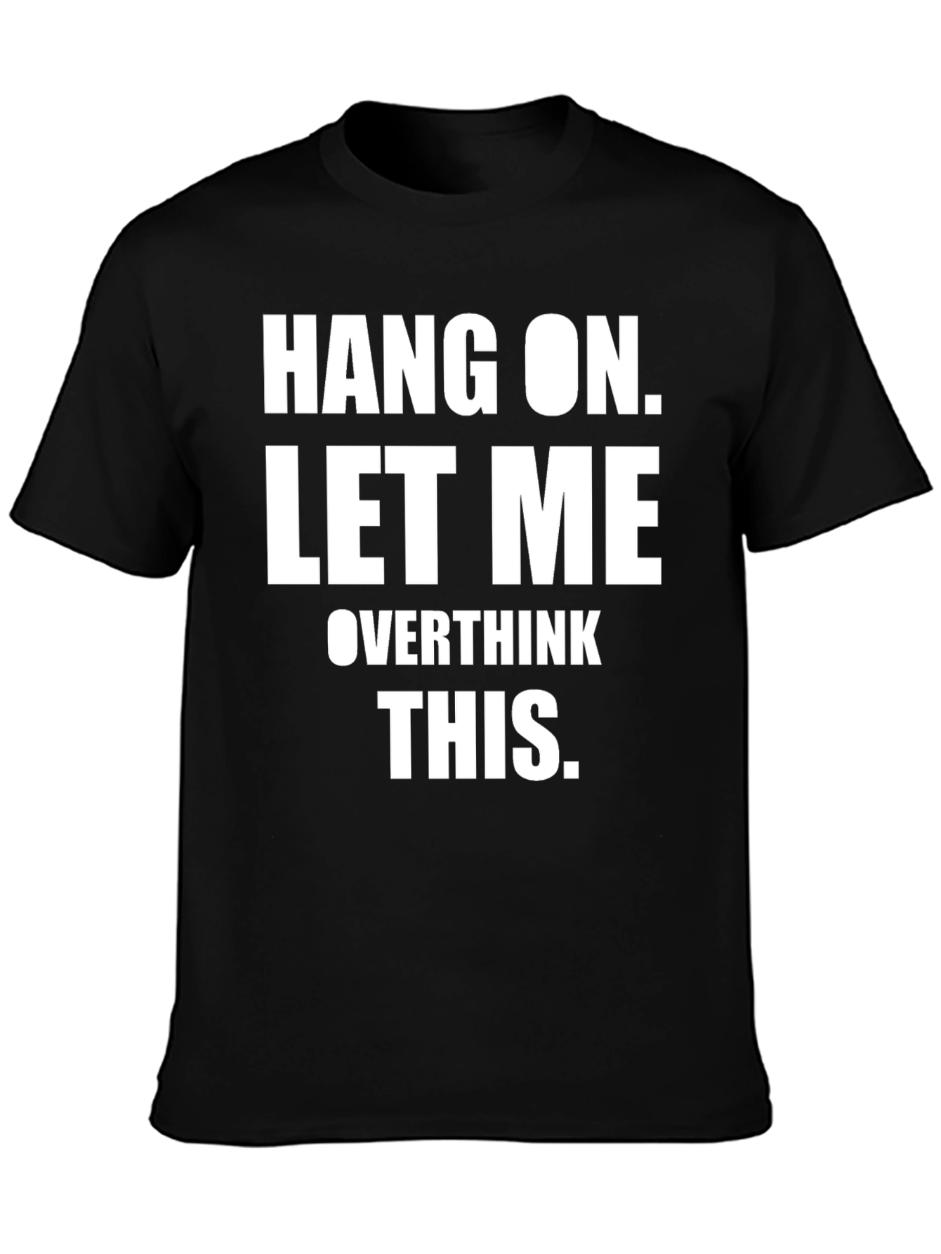 Hang On Let Me Overthink This T-Shirt