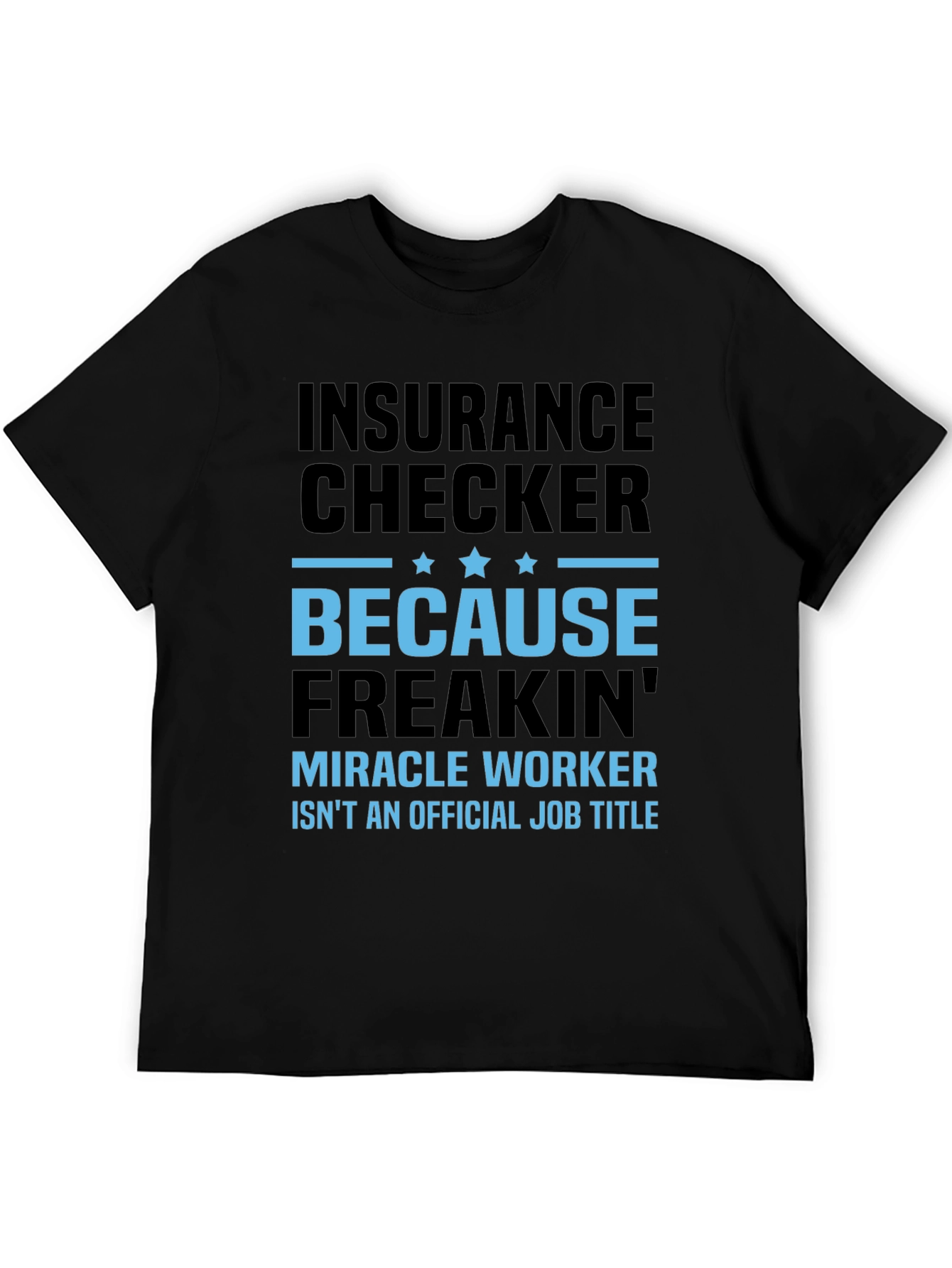 Insurance Checker Miracle Worker Funny Graphic Tee