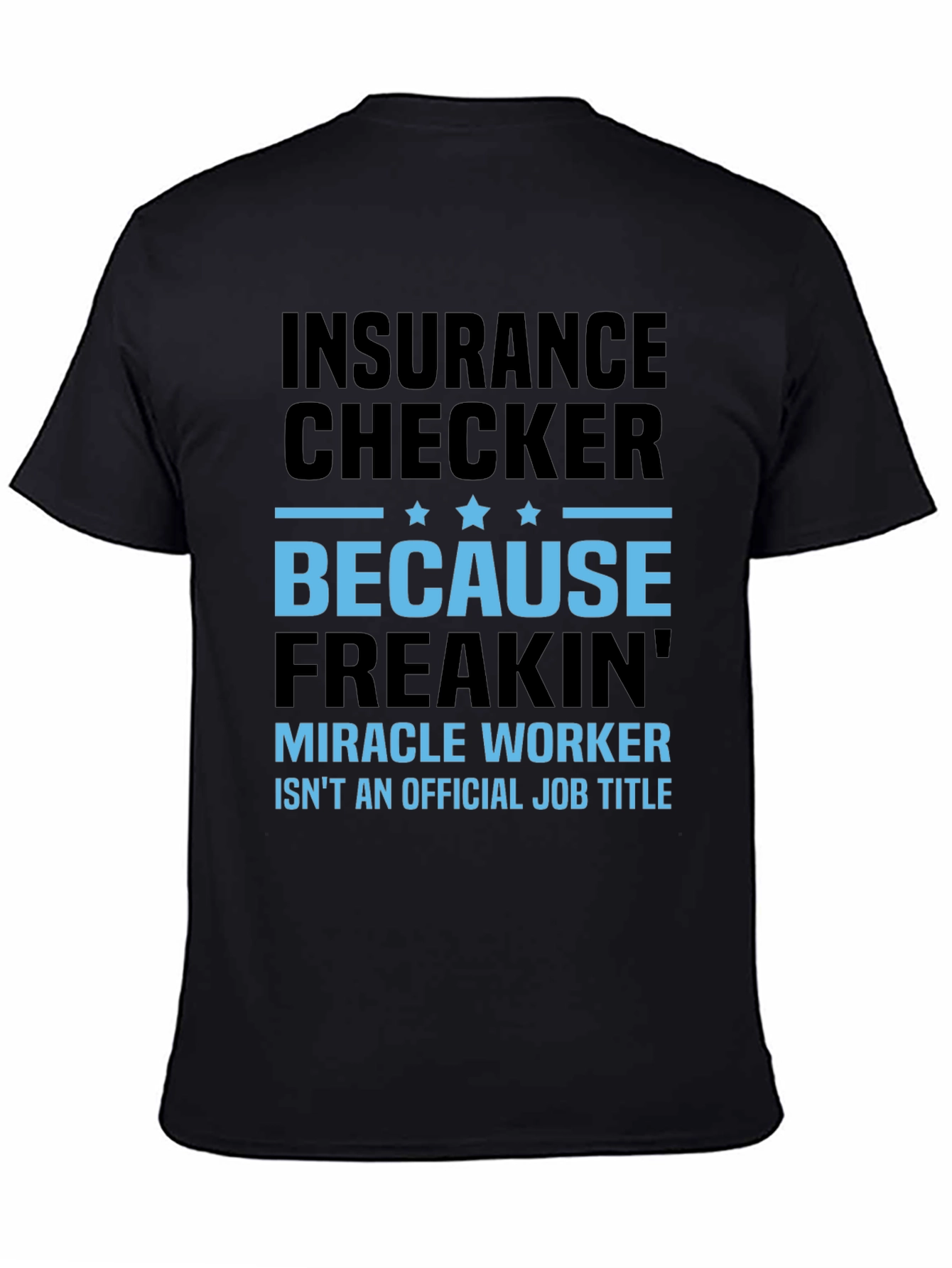 Insurance Checker Miracle Worker Funny Graphic Tee