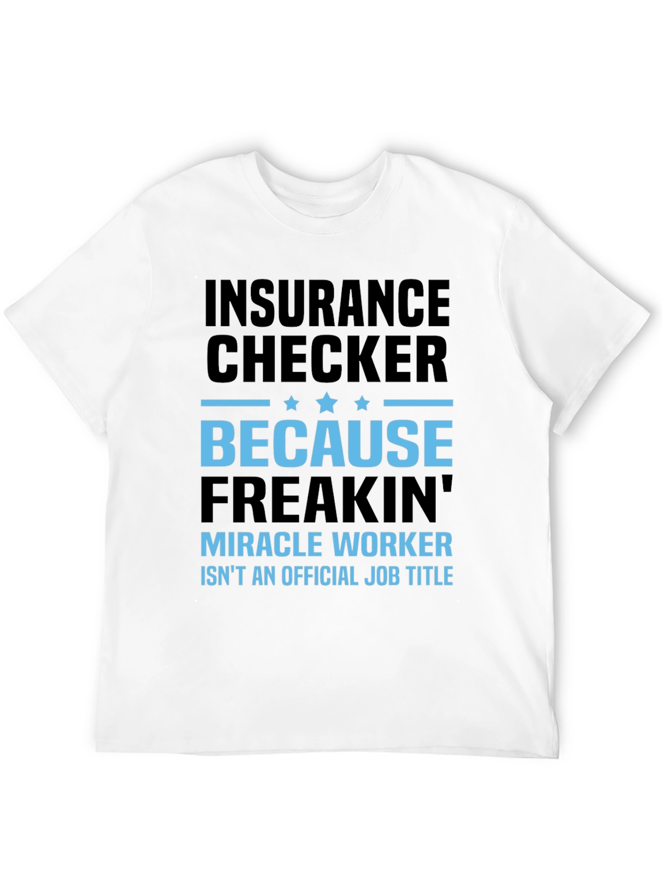 Insurance Checker Miracle Worker Funny Graphic Tee