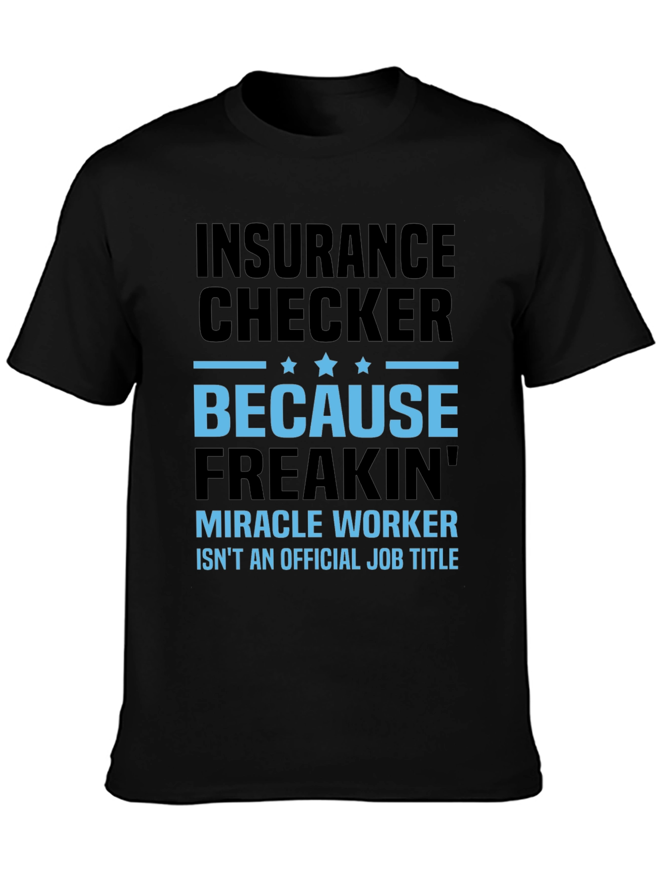 Insurance Checker Miracle Worker Funny Graphic Tee