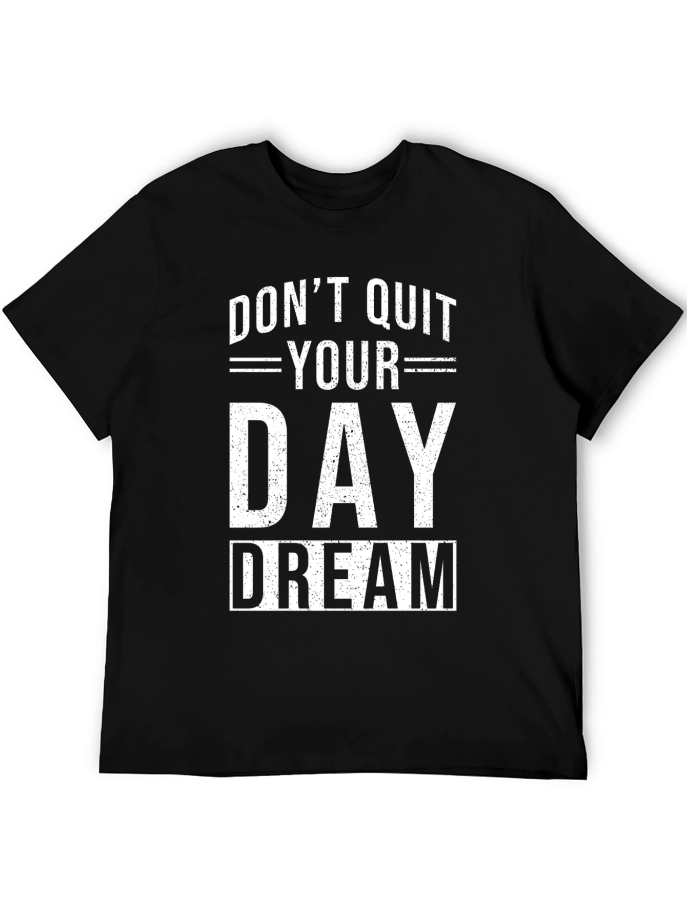 Dont Quit Your Day Dream Graphic Tee