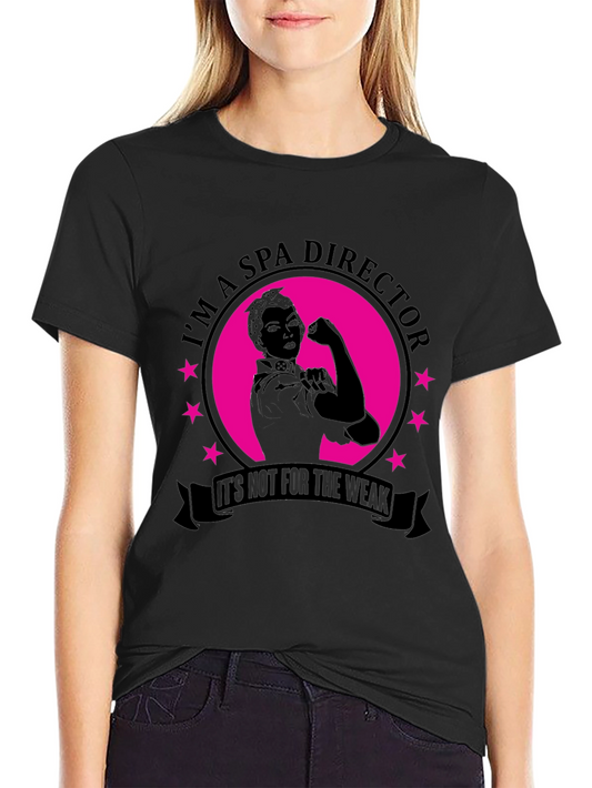 Spa Director T-Shirt - Its Not for the Weak