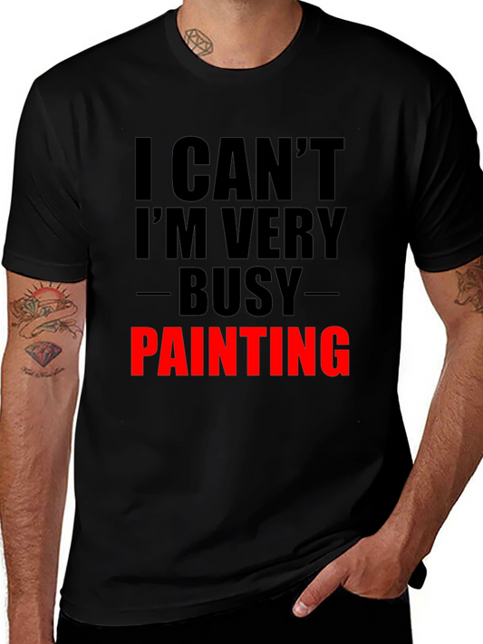 Busy Painting Graphic Tee - Artist Humor T-Shirt