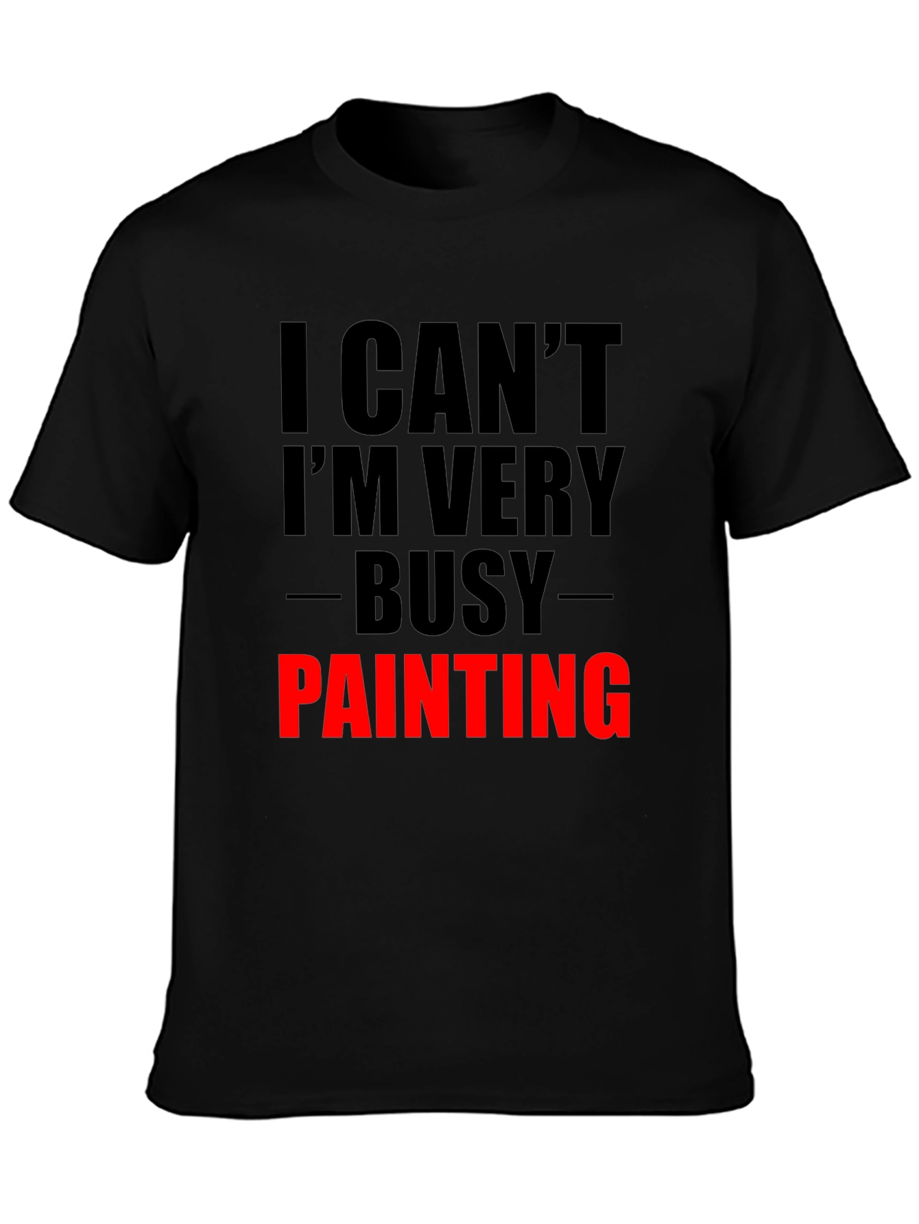 Busy Painting Graphic Tee - Artist Humor T-Shirt