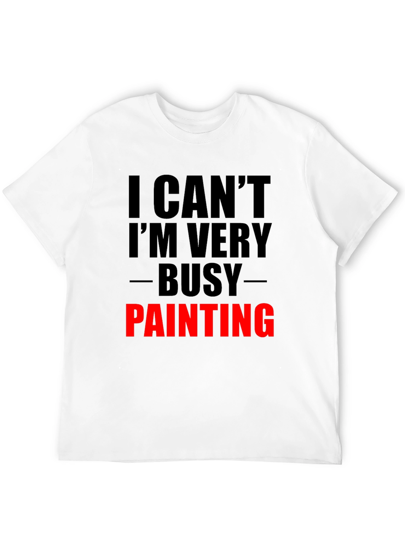 Busy Painting Graphic Tee - Artist Humor T-Shirt