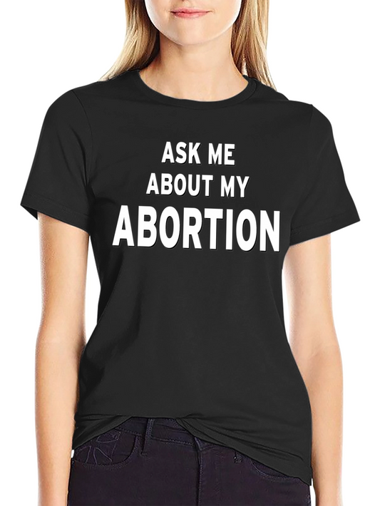 Ask Me About My Abortion T-Shirt Funny Pro-Choice Tee