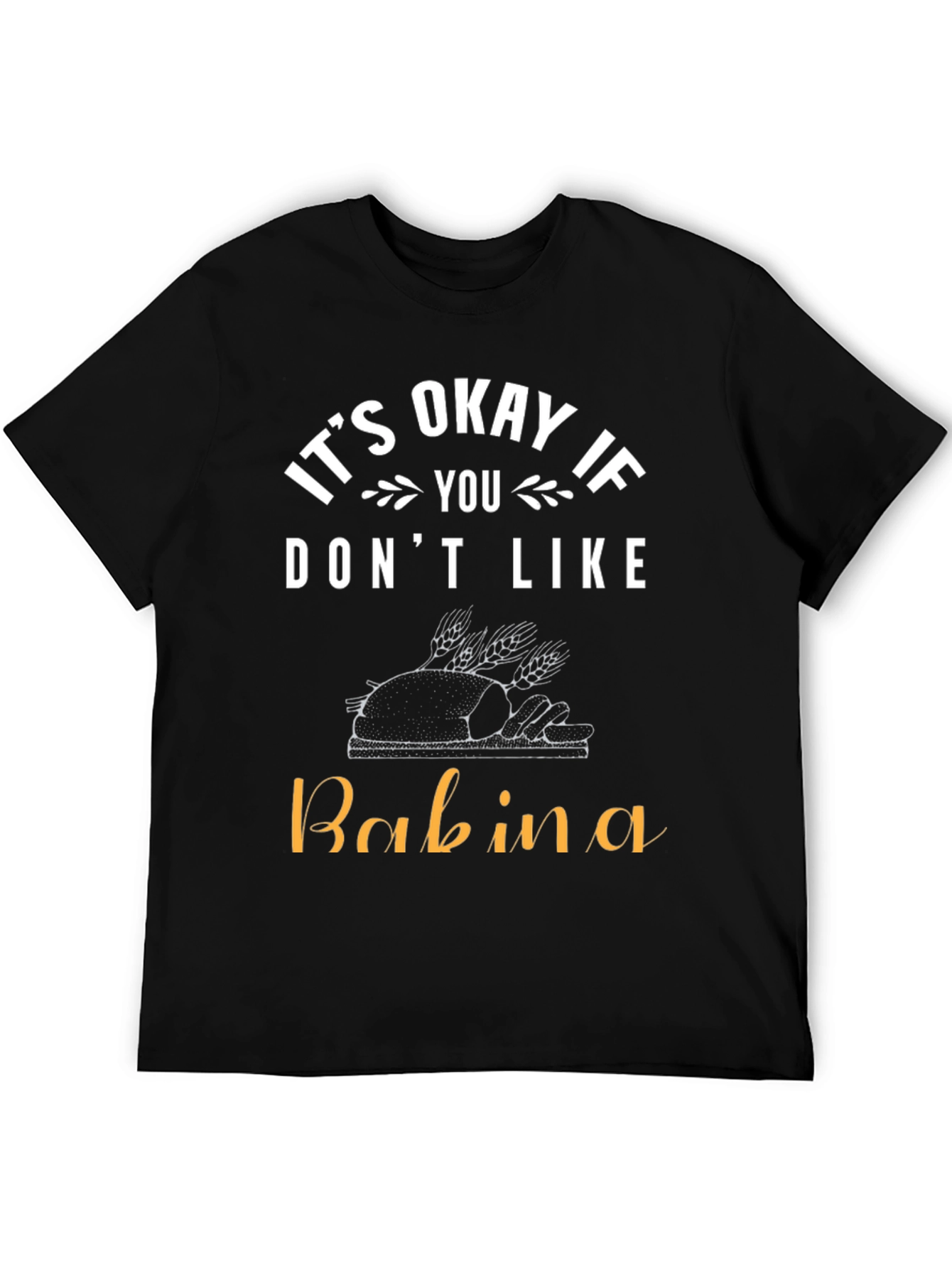 Its Okay If You Dont Like Babina T-Shirt