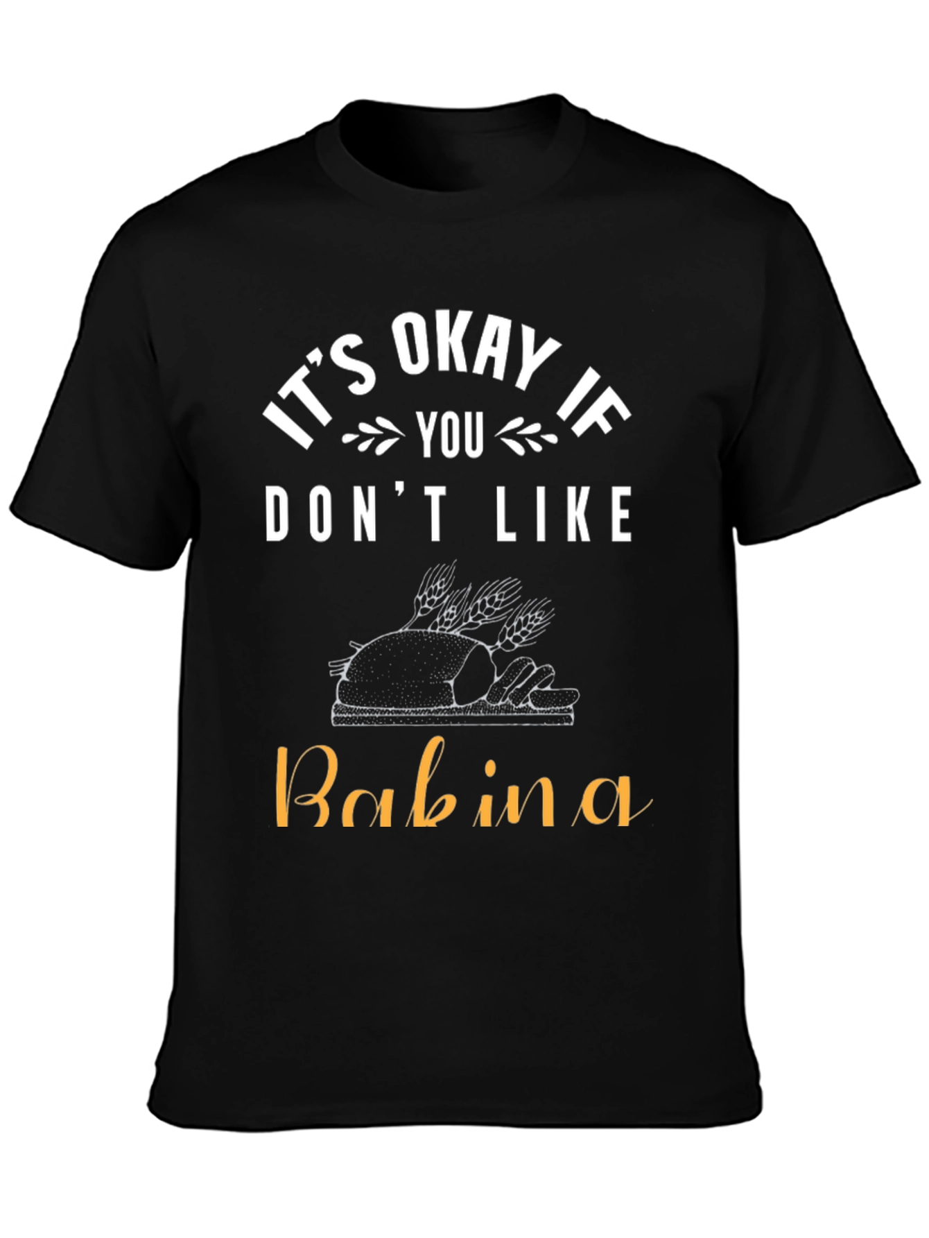 Its Okay If You Dont Like Babina T-Shirt