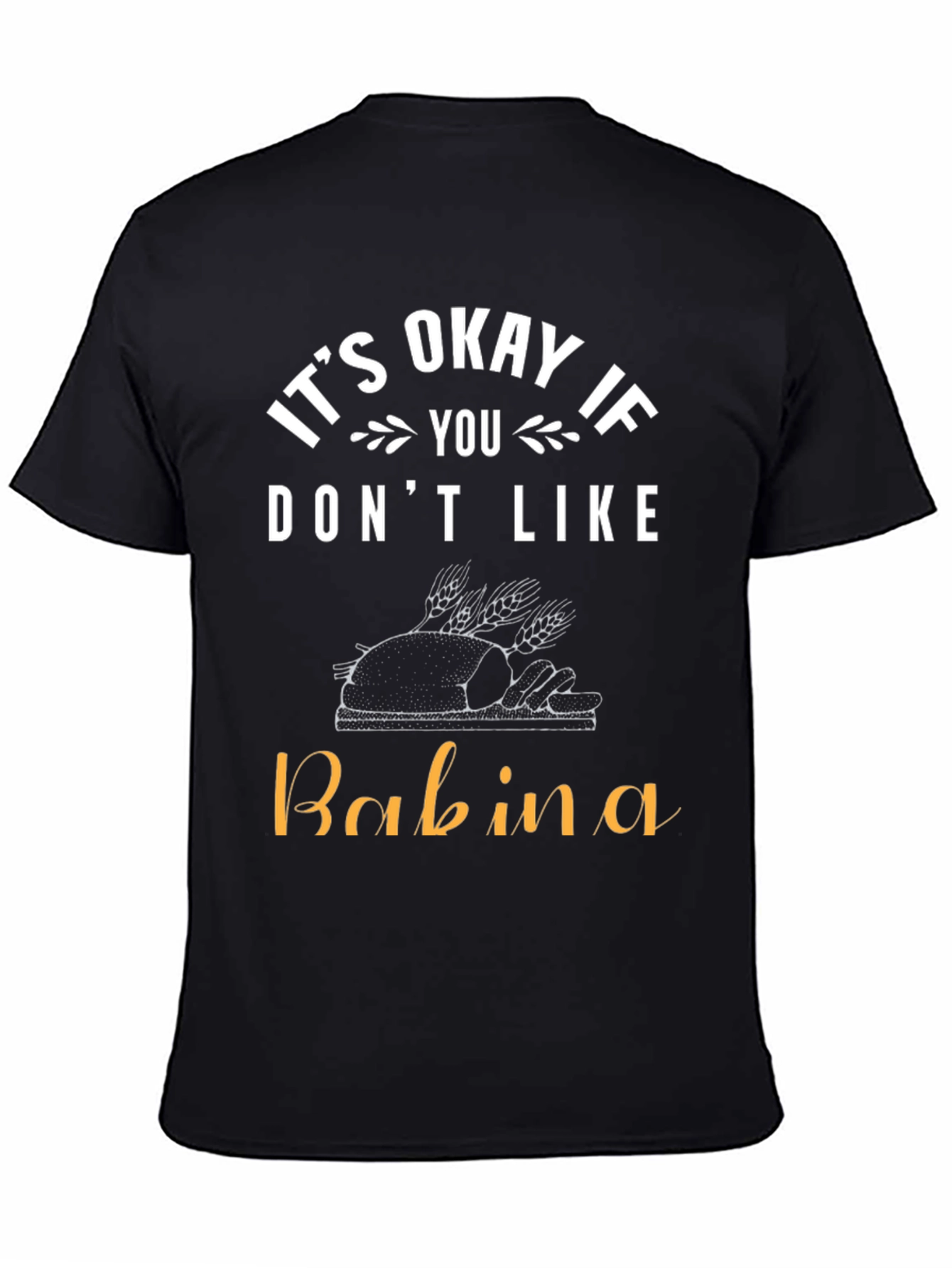 Its Okay If You Dont Like Babina T-Shirt