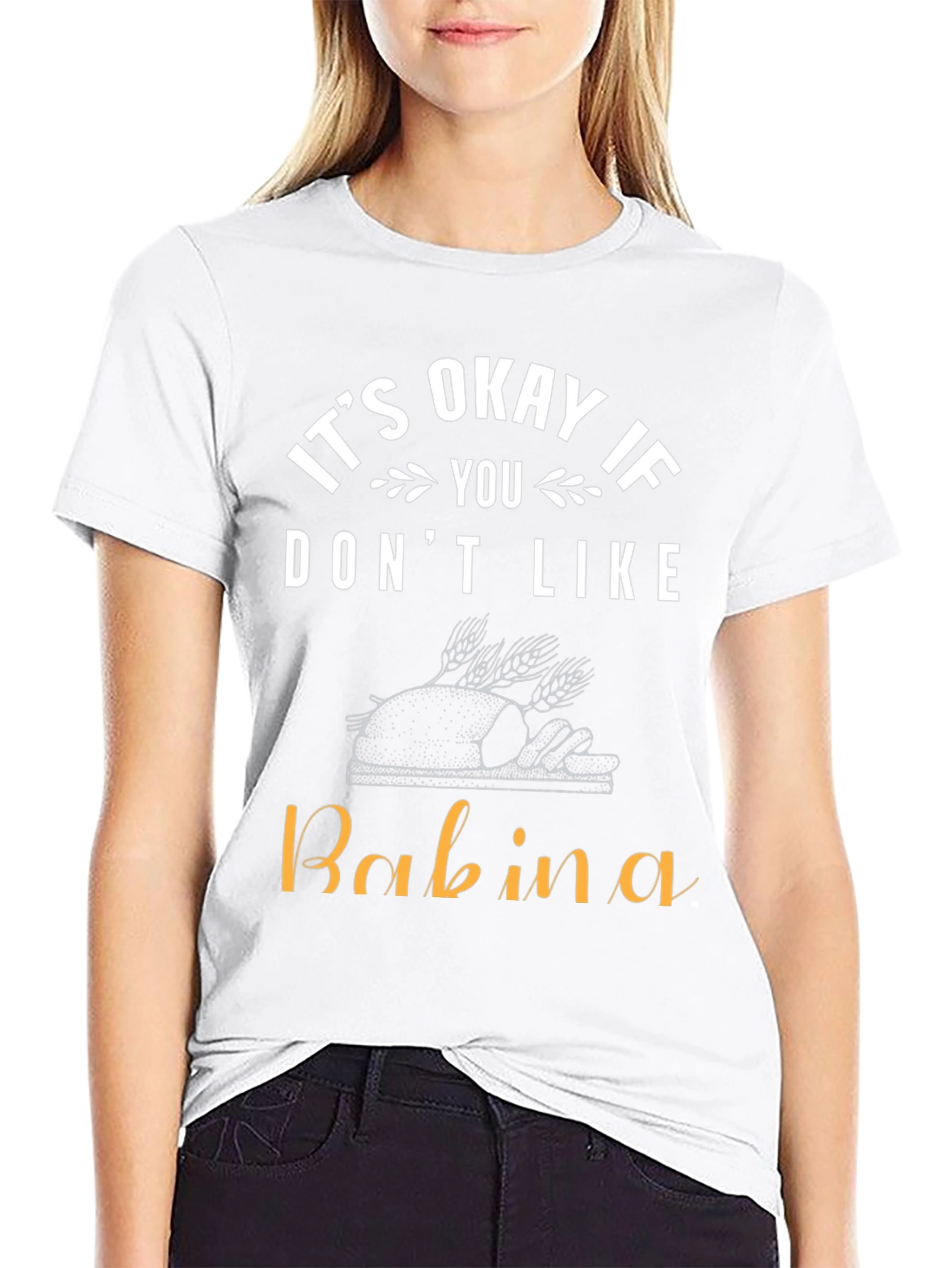 Its Okay If You Dont Like Babina T-Shirt