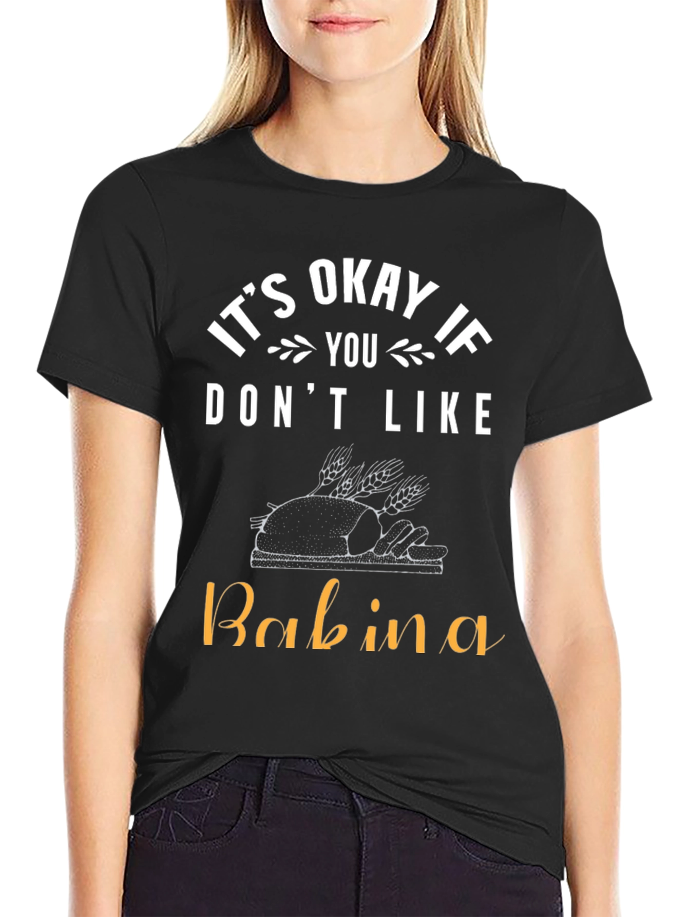 Its Okay If You Dont Like Babina T-Shirt