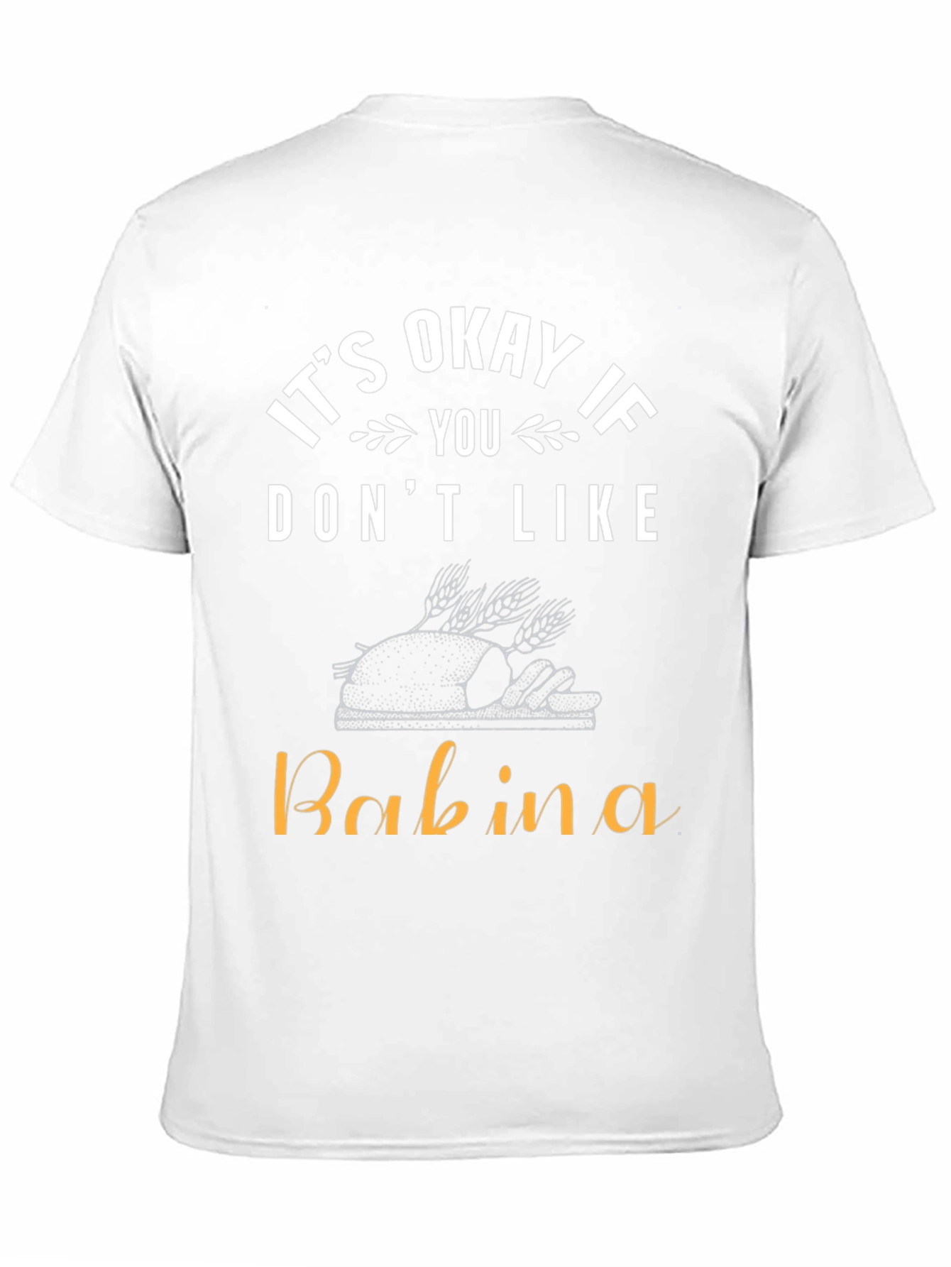 Its Okay If You Dont Like Babina T-Shirt
