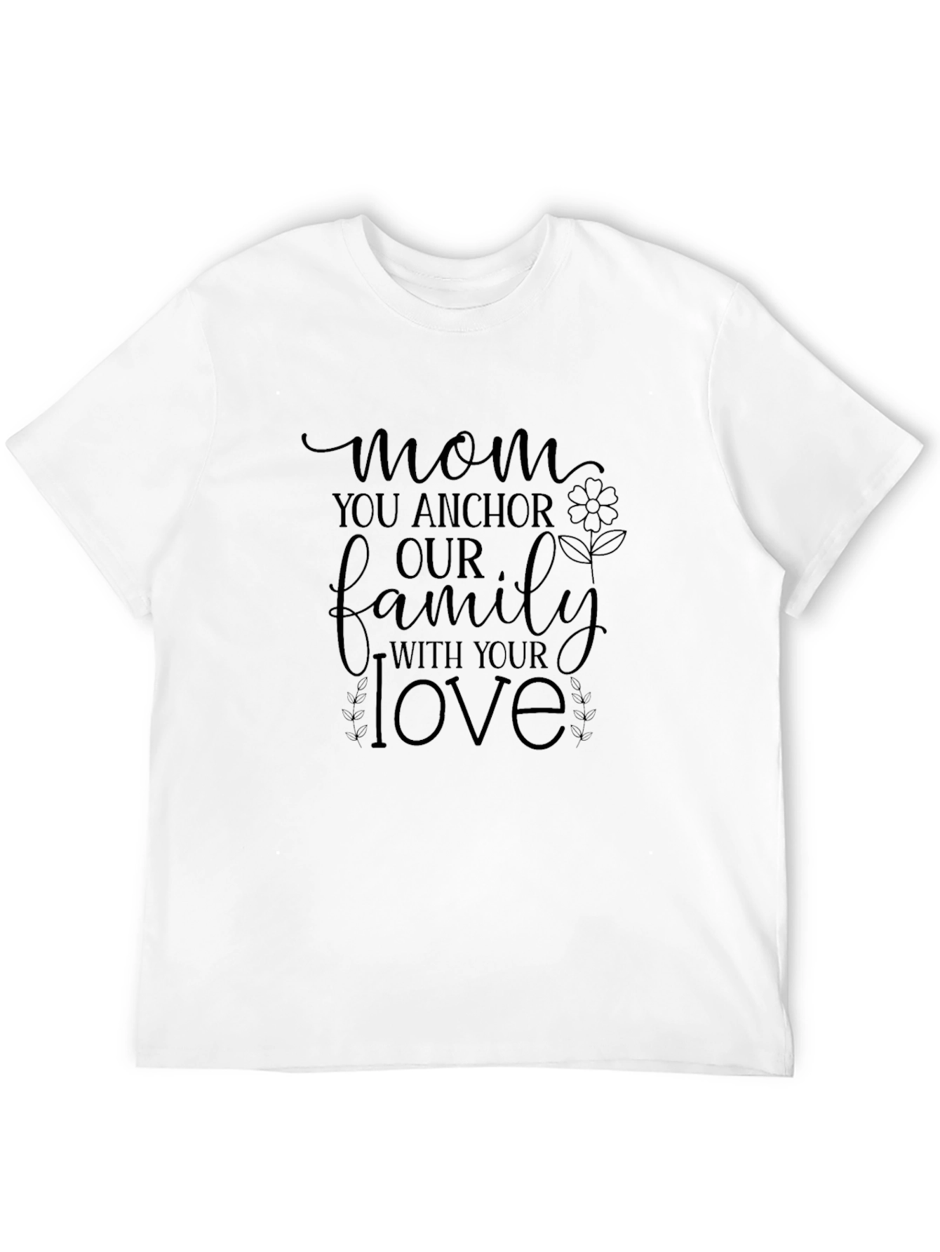 Mom You Anchor Our Family T-Shirt