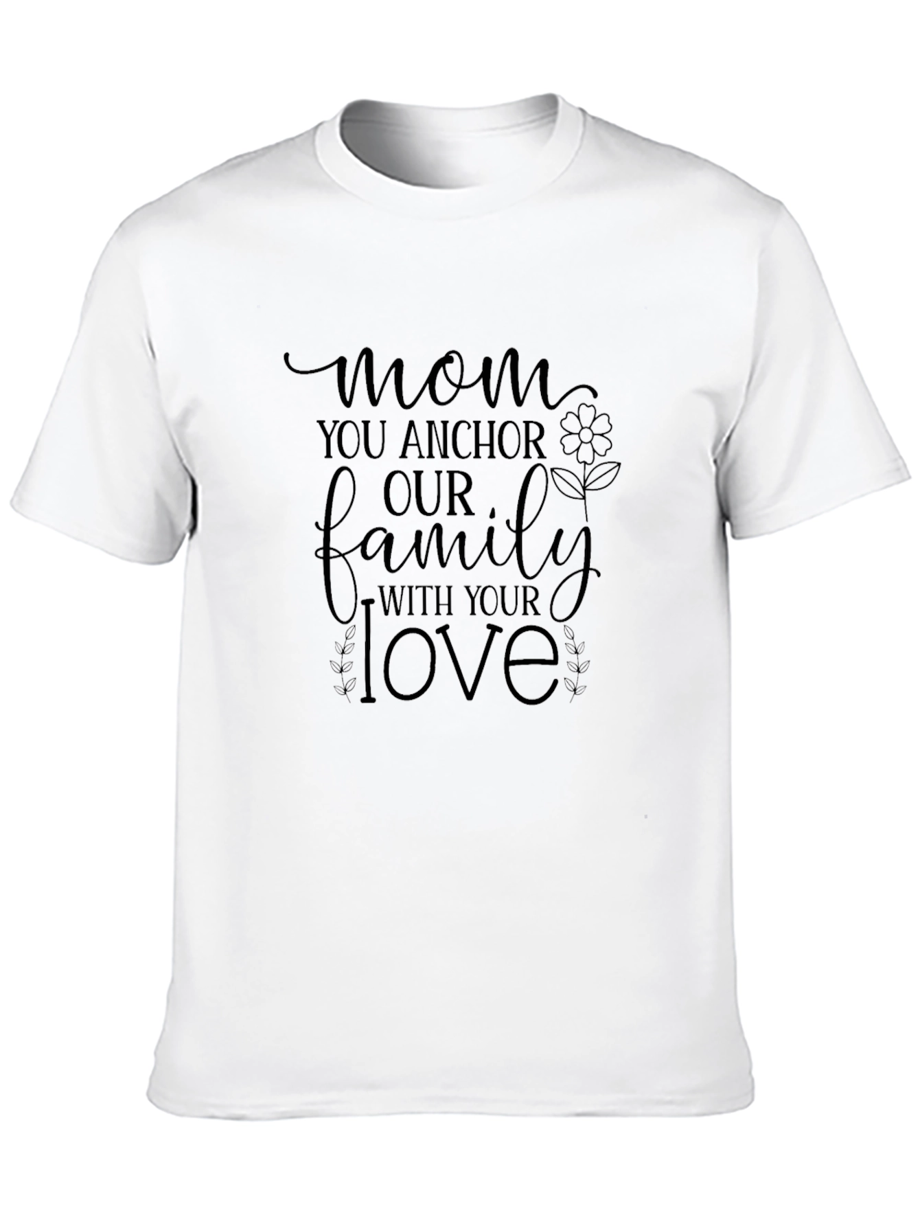 Mom You Anchor Our Family T-Shirt