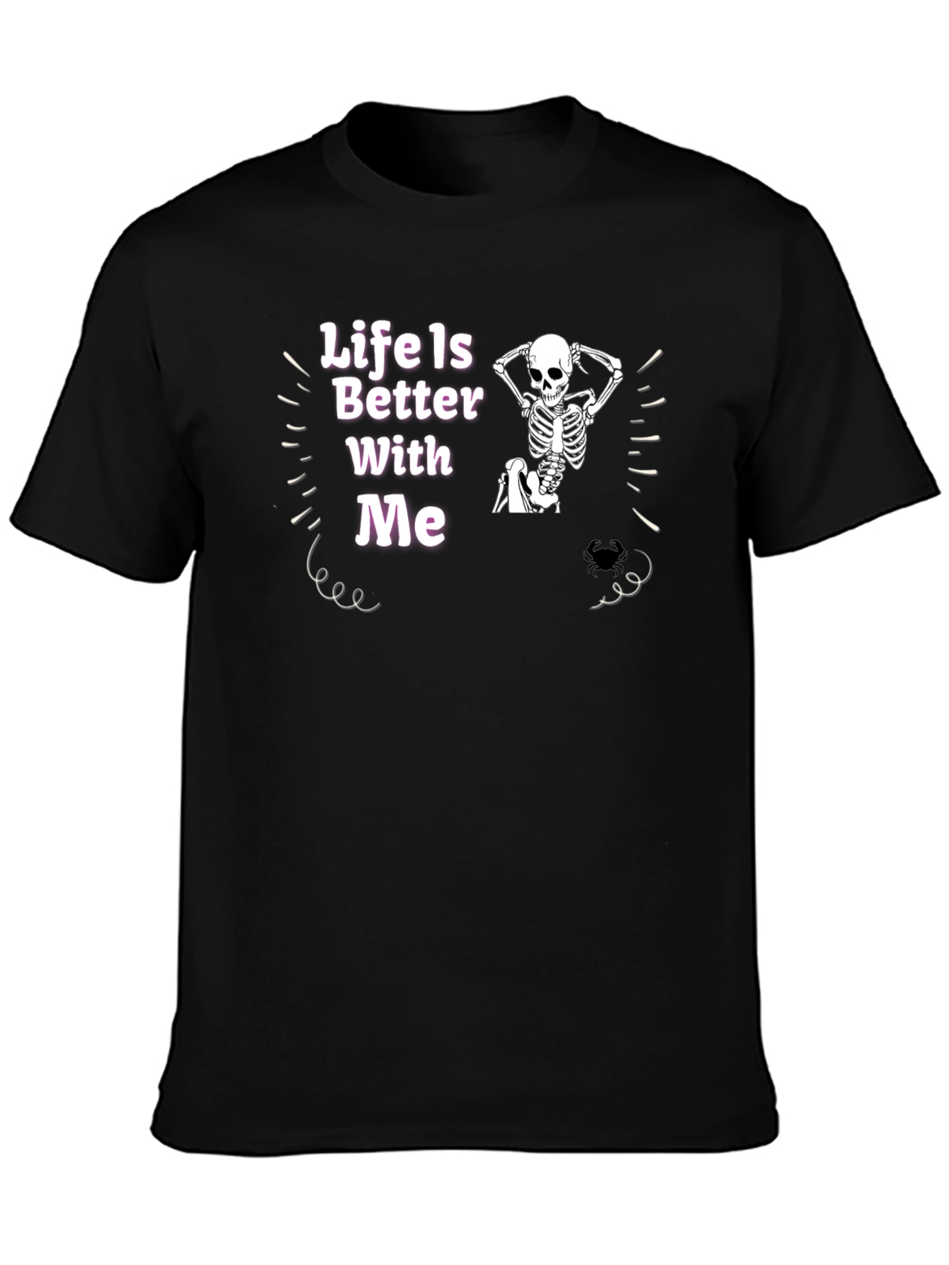 Life Is Better With Me Skeleton Graphic Tee