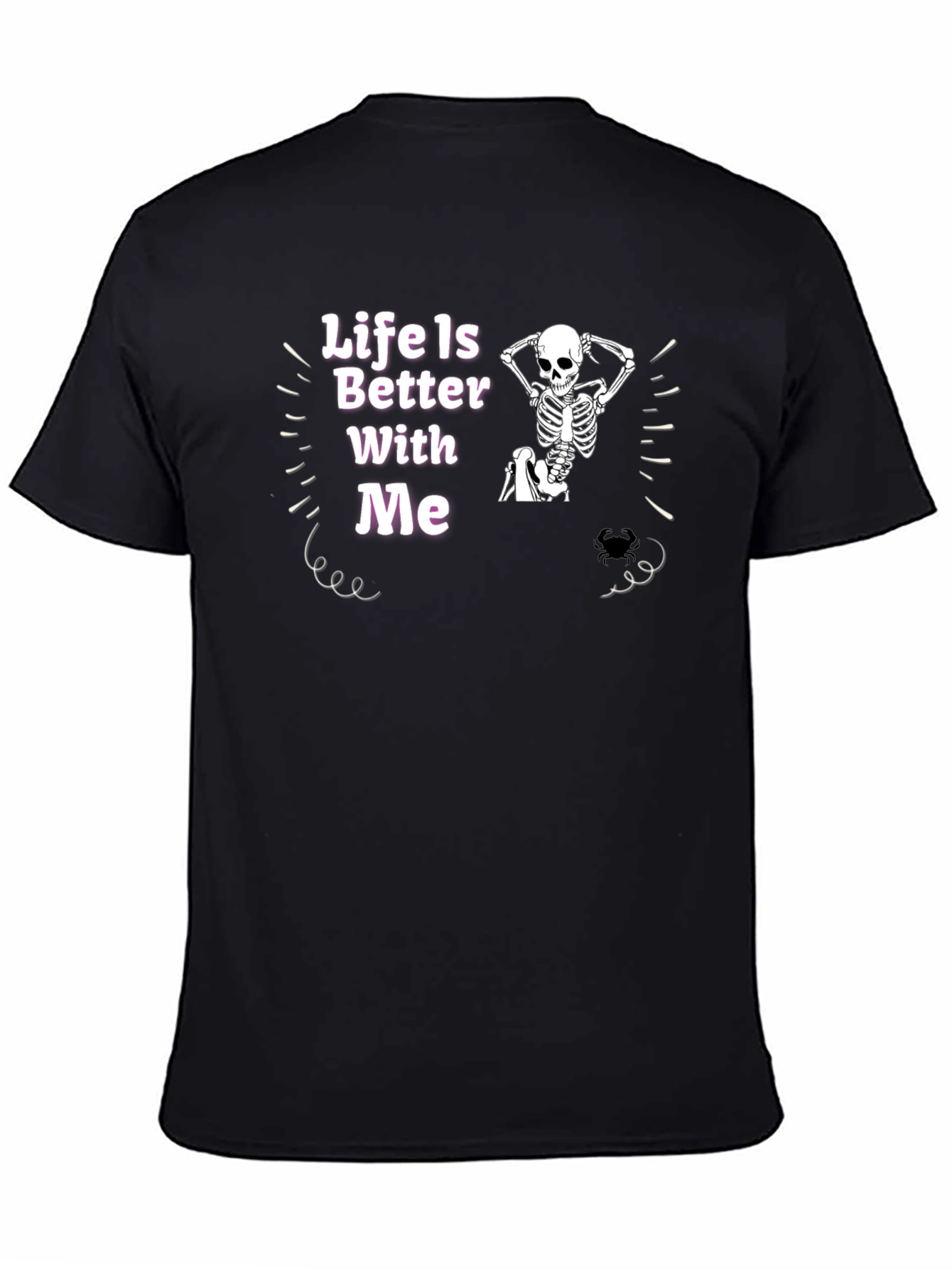 Life Is Better With Me Skeleton Graphic Tee