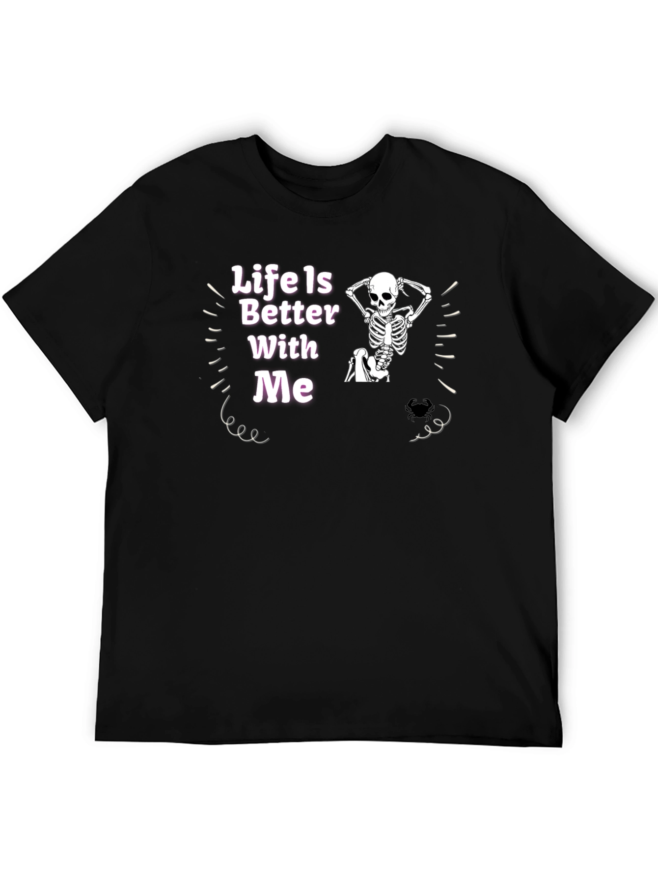 Life Is Better With Me Skeleton Graphic Tee