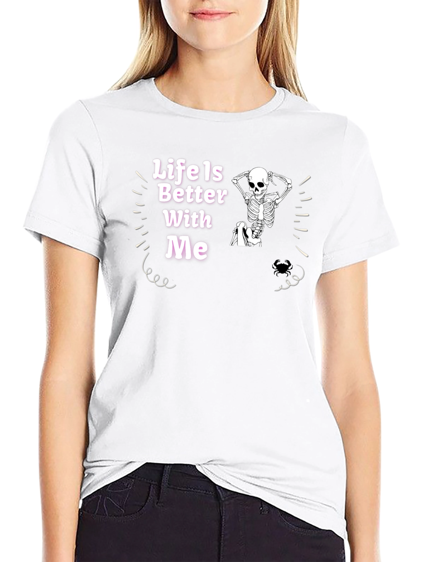 Life Is Better With Me Skeleton Graphic Tee