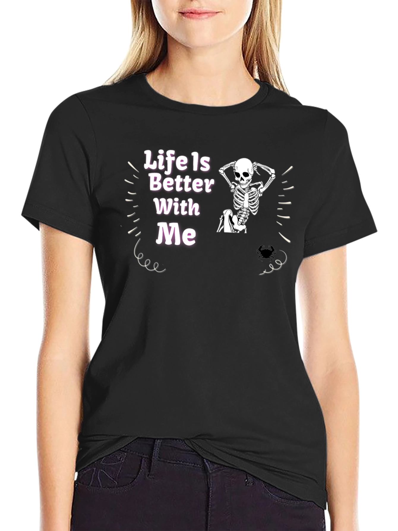Life Is Better With Me Skeleton Graphic Tee