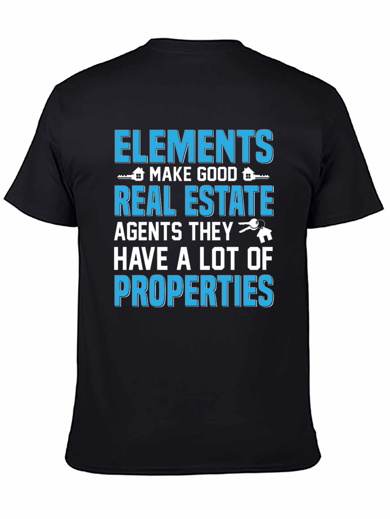 Elements Make Good Real Estate Agents Black T-Shirt